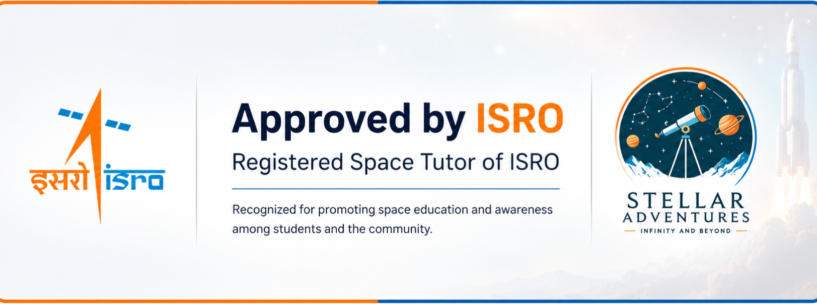 Approved by ISRO - Registered Space Tutor of ISRO - Stellar Adventures